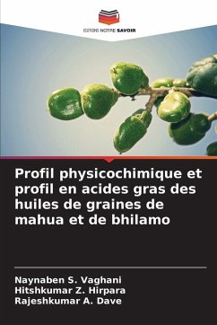 Profil physicochimique et profil en acides gras des huiles de graines de mahua et de bhilamo - Vaghani, Naynaben S.;Hirpara, Hitshkumar Z.;Dave, Rajeshkumar A.