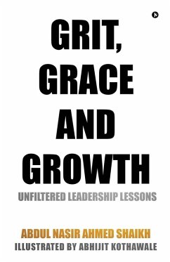Grit, Grace and Growth - Abdul Nasir Ahmed Shaikh Grit, Grace and Growth - Abdul Nasir Ahmed Shaikh