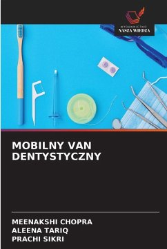 MOBILNY VAN DENTYSTYCZNY - Chopra, Meenakshi;TARIQ, ALEENA;SIKRI, PRACHI MOBILNY VAN DENTYSTYCZNY - Chopra, Meenakshi;TARIQ, ALEENA;SIKRI, PRACHI