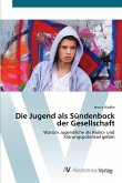 Die Jugend als Sündenbock der Gesellschaft Die Jugend als Sündenbock der Gesellschaft