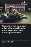 Guardare con approcci misti all'autoefficacia della scrittura: Una nuova prospettiva Guardare con approcci misti all'autoefficacia della scrittura: Una nuova prospettiva