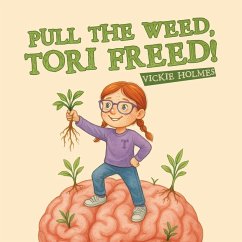 Pull the Weed, Tori Freed! - Holmes, Vickie Pull the Weed, Tori Freed! - Holmes, Vickie