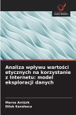 Analiza wp¿ywu warto¿ci etycznych na korzystanie z Internetu: model eksploracji danych