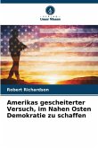 Amerikas gescheiterter Versuch, im Nahen Osten Demokratie zu schaffen