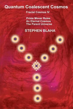 Quantum Coalescent Cosmos Fractal Cosmos IV - Blaha, Stephen