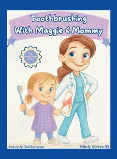 Toothbrushing with Maggie & Mommy - Rocha, Heidi Toothbrushing with Maggie & Mommy - Rocha, Heidi