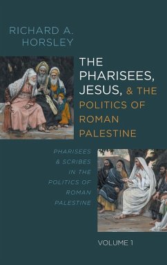Cover The Pharisees, Jesus, and the Politics of Roman Palestine, Volume 1