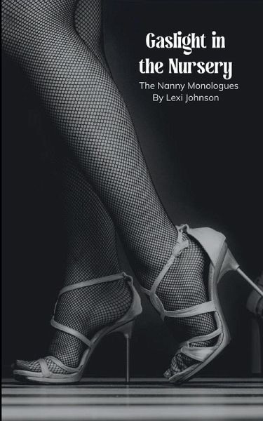 Gaslight in the Nursery The Nanny Monologues Gaslight in the Nursery The Nanny Monologues