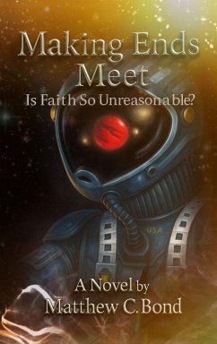 Making Ends Meet, Is Faith So Unreasonable? - Bond, Matthew Charles Making Ends Meet, Is Faith So Unreasonable? - Bond, Matthew Charles