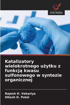 Katalizatory wielokrotnego u¿ytku z funkcj¿ kwasu sulfonowego w syntezie organicznej - Vekariya, Rajesh H.;Patel, Hitesh D.