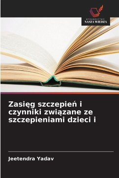 Zasi¿g szczepie¿ i czynniki zwi¿zane ze szczepieniami dzieci i - Yadav, Jeetendra