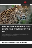 NINE NEIGHBORING COUNTRIES EQUAL NINE WOUNDS FOR THE DRC NINE NEIGHBORING COUNTRIES EQUAL NINE WOUNDS FOR THE DRC