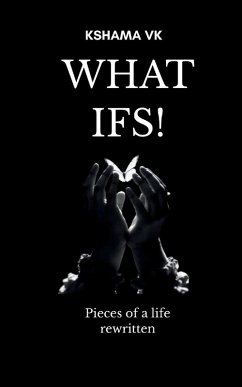 What Ifs! Pieces of a Life Rewritten - Vk, Kshama