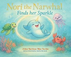 Nori the Narwhal, Finds her Sparkle - Jacob, Kasthuri Bai Nori the Narwhal, Finds her Sparkle - Jacob, Kasthuri Bai