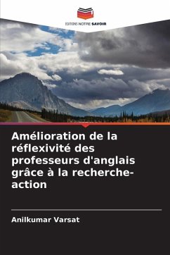 Amélioration de la réflexivité des professeurs d'anglais grâce à la recherche-action - Varsat, Anilkumar