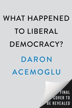 What Happened to Liberal Democracy? - Acemoglu, Daron