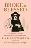 Broke & Blessed, A Guide to Living and Looking Luxurious on a Budget