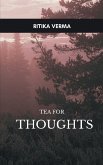 Tea for Thoughts With tea, in a quiet corner, some thoughts that make us ponder.