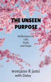 The unseen purpose