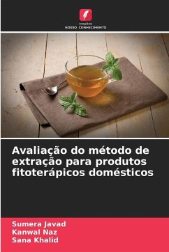 Avaliação do método de extração para produtos fitoterápicos domésticos - Javad, Sumera;Naz, Kanwal;Khalid, Sana
