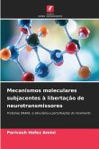 Mecanismos moleculares subjacentes à libertação de neurotransmissores Mecanismos moleculares subjacentes à libertação de neurotransmissores
