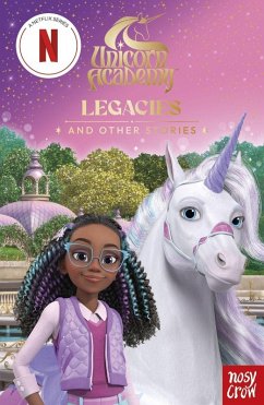 Unicorn Academy: Legacies and other stories - Nosy Crow Ltd
