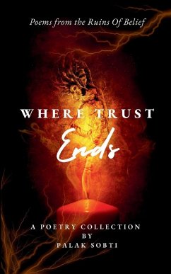 Where Trust Ends Poems from the ruins of belief - Sobti, Palak