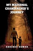 My Maternal Grandfather's Journey My Maternal Grandfather's Journey