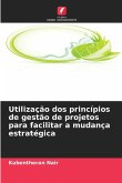Utilização dos princípios de gestão de projetos para facilitar a mudança estratégica