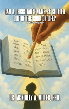 Cover Can A Christian's Name Be Blotted Out of the Book of Life?