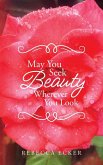 May You Seek Beauty Wherever You Look