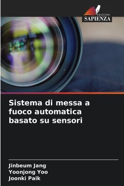 Sistema di messa a fuoco automatica basato su sensori - Jang, Jinbeum;Yoo, Yoonjong;Paik, Joonki