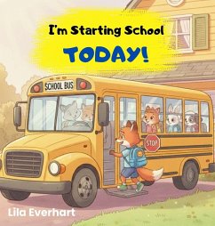 Cover I'm Starting School Today! A First Day of School Book for Kids
