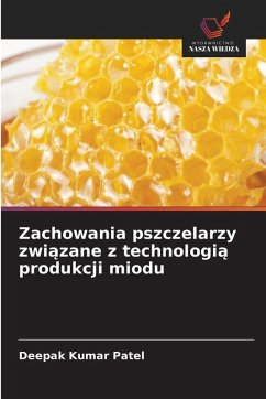 Zachowania pszczelarzy zwi¿zane z technologi¿ produkcji miodu - Patel, Deepak Kumar