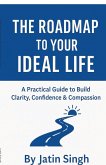 The Roadmap to Your Ideal Life The Roadmap to Your Ideal Life