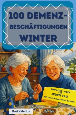 100 Demenzbeschäftigungen Winter - einfache Ideen für jeden Tag - Valerius, Rosi 100 Demenzbeschäftigungen Winter - einfache Ideen für jeden Tag - Valerius, Rosi