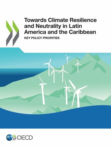 Towards Climate Resilience and Neutrality in Latin America and the Caribbean Towards Climate Resilience and Neutrality in Latin America and the Caribbean