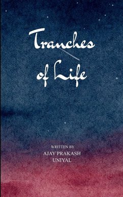 Tranches of Life Tranches of life - Uniyal, Ajay Prakash
