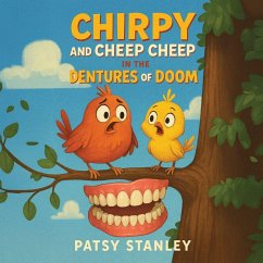 Chirpy and Cheep Cheep in the Dentures of Doom - Stanley, Patsy Chirpy and Cheep Cheep in the Dentures of Doom - Stanley, Patsy