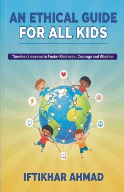 An Ethical Guide for All Kids - Ahmad, Iftikhar