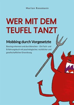 Cover Wer mit dem Teufel tanzt. Mobbing am Arbeitsplatz. Ein Sachbuch für Betroffene, Wegbegleitende und Verantwortliche - als Impulsgeber für Veränderungen.