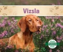 Vizsla (Vizslas) - Murray, Julie Vizsla (Vizslas) - Murray, Julie