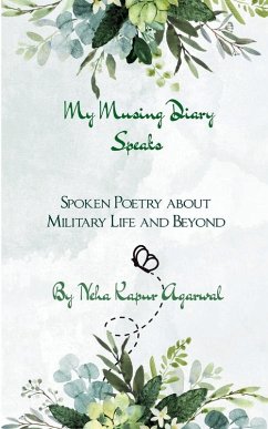 My Musing Diary Speaks Spoken Poetry about Military Life and Beyond - Agarwal, Neha Kapur
