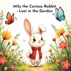 Milo the Curious Rabbit - Lost in the Garden - Aminuddin Siddiqui Milo the Curious Rabbit - Lost in the Garden - Aminuddin Siddiqui