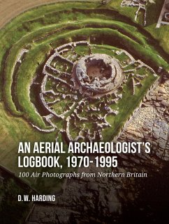 An Aerial Archaeologist's Logbook, 1970-1995 - Harding, D. W. An Aerial Archaeologist's Logbook, 1970-1995 - Harding, D. W.