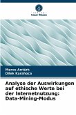Analyse der Auswirkungen auf ethische Werte bei der Internetnutzung: Data-Mining-Modus Analyse der Auswirkungen auf ethische Werte bei der Internetnutzung: Data-Mining-Modus