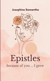 Epistles because of you, I grew