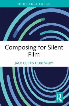 Composing for Silent Film - Dubowsky, Jack Curtis