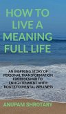 How to Live a Meaning Full Life