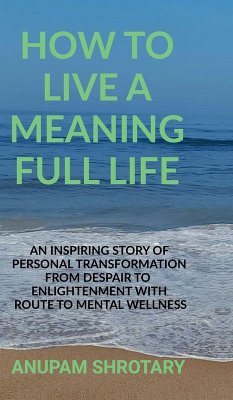How to Live a Meaning Full Life - Anupam Shrotary